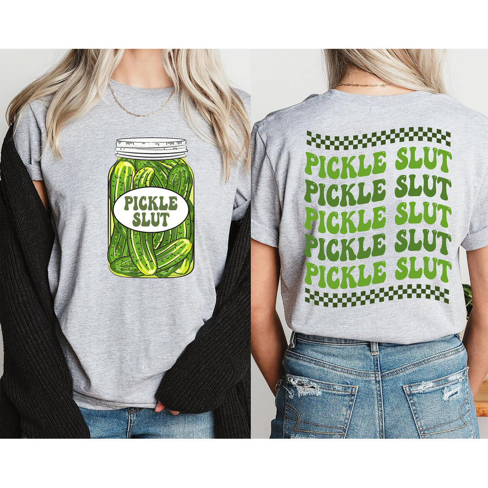 Pickle Slut T-Shirt, Canned Pickle Slut Shirt, Pickle Slut Sweatshirt, Pickle Gift, Funny Humor Pickle Shirt, Trendy Pickle TeeSweatshirt.jpg