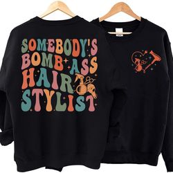 somebodys bomb ass hairstylist sweatshirt, hair stylist shirt, hair stylist crewneck, hairdresser sh