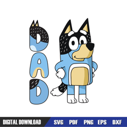 dad bluey bandit heeler dog family svg, bluey birthday svg, svg files, birthday svg, svg designs, digital download