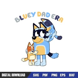 bluey dad era bandit heeler and kids svg, bluey birthday svg, birthday svg, svg designs, digital download
