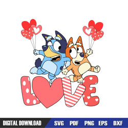love bluey and bingo valentine day balloon svg, bluey birthday svg, birthday svg, svg designs, digital download