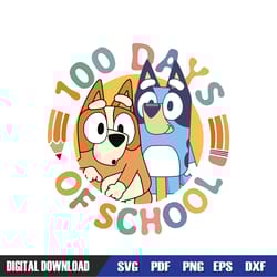 100 days of school bluey and bingo svg, bluey birthday svg, birthday svg, svg designs, digital download