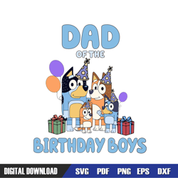 dad of the birthday boys bluey heeler family svg, bluey birthday svg, birthday svg, svg designs, digital download