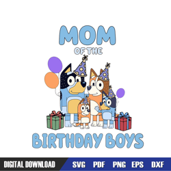 mom of the birthday boys bluey heeler family svg, bluey birthday svg, birthday svg, svg designs, digital download
