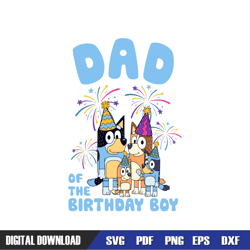 dad of the birthday boy bluey family svg, bluey birthday svg, birthday svg, svg designs, digital download