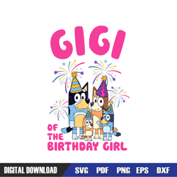 gigi of the birthday girl bluey family svg, bluey birthday svg, birthday svg, svg designs, digital download