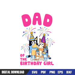 dad of the birthday girl bluey family svg, bluey birthday svg, birthday svg, svg designs, digital download