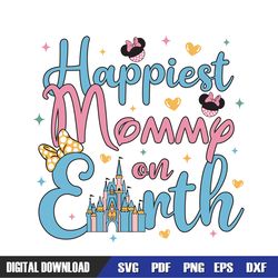 happiest mommy on earth minnie mouse svg, disney svg ,mickey mouse disney, svg designs, digital download