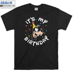 goofy it's my birthday funny goofy t shirt hoodie hoody t-shirt tshirt