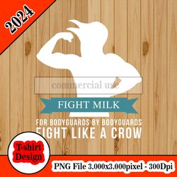 Fight Milk fight like a crow tshirt design PNG higt quality 300dpi digital file instant download