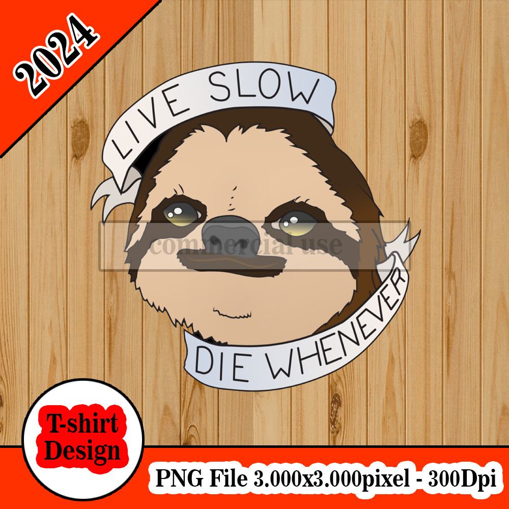 Sloth Live Slow Die Whenever.jpg