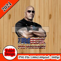the rock dwayne johnson for president tshirt design png higt quality 300dpi digital file instant download