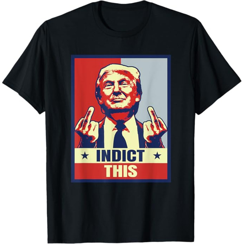 Indict This, Funny Trump Shirts 2024 T-Shirt