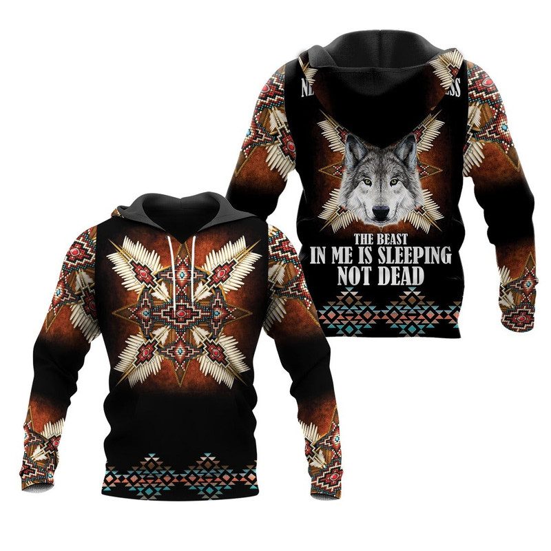 Native American Wolf Never Mistake My Kindness For Weakness The Beast Hoodie 3D, Personal All Over Print Hoodie Unisex