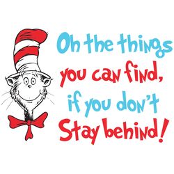 Oh The Things You Can Find Svg, Dr Seuss Svg, Dont Stay Behind, Dr Seuss Vector, Dr Seuss Clipart, Cat In The Hat Svg,