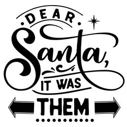 Dear Santa it was them svg, Dear Santa svg, Funny Christmas svg, Christmas funny svg, Merry and bright svg
