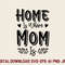 Home Is Where Mom Is SVG 0