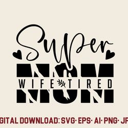 super mom super wife super tired svg
