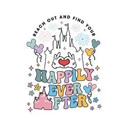 reach out and find your happily ever after svg