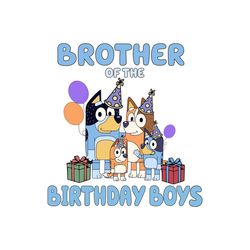 brother of the birthday boys bluey heeler family svg