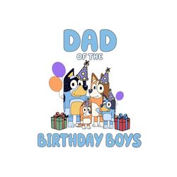 dad of the birthday boys bluey heeler family svg