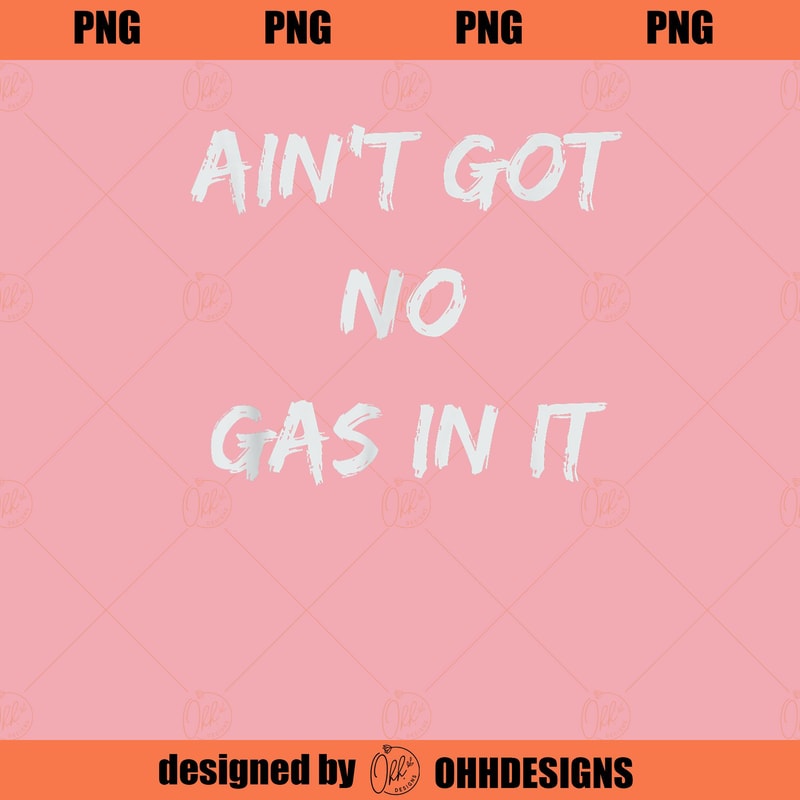 TIU170120249-Ain t Got No Gas In It Funny Movie Quotes PNG Download.jpg