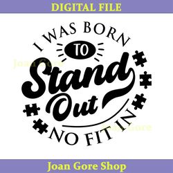 i was born to stand out for autism awareness svg