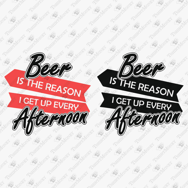 195646-beer-is-the-reason-i-get-up-every-afternoon-svg-cut-file.jpg