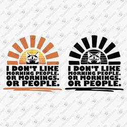 I Don't Like Morning People Anticosical Introvert Humorous Cricut Silhouette SVG Cut File