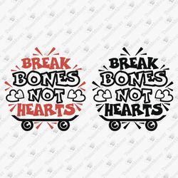 Break Bones Not Hearts Skateboarder Sassy T-shirt Design SVG Cut File