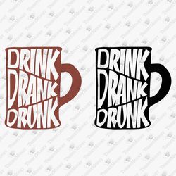 Drink Drank Drunk Funny Mug Cup Design SVG Cut File Sublimation Graphic