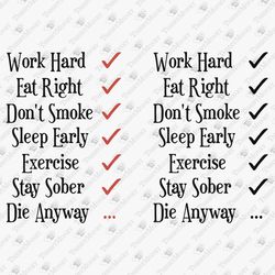 Work Hard Eat Right Die Anyway Sarcastic Shirt Sublimation Graphic & Cuttable Cricut Files