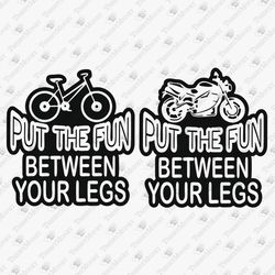 Put The Fun Between Your Legs Motorcycle Bike Lover Pun Joke Sublimation Graphic SVG Cut File