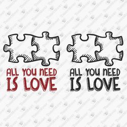 All You Need Is Love Autism Awareness Sublimation Graphic SVG Cut File
