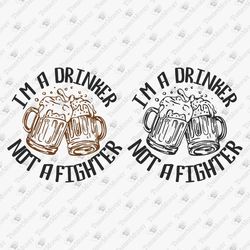 I'm A Drinker Not A Fighter Sublimation T-shirt Design SVG Cut File