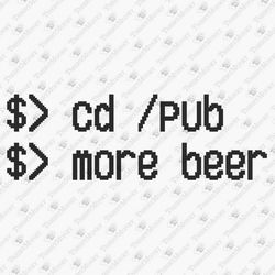 Cd / Pub More Beer Funny Geek Nerd Vinyl Cut File T-shirt Design