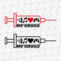 My Drugs Pizza Music Video Sex Games Geeky Nerdy DIY Shirt Graphic SVG Cut File