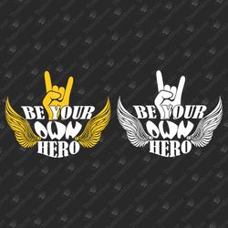 Be Your Own Hero Inspirational Motivational Quote Vinyl Cut Files Apparel Sublimation Design