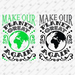 Make Our Planet Great Again Environmental Activism Shirt Sublimation Graphic SVG Cut File