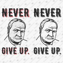 Never Give Up Winston Churchill Quote T-shirt Sublimation Graphic SVG Cuttable Files