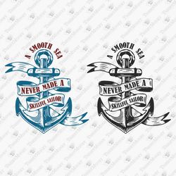 A Smooth Sea Never Made A Skillful Sailor Nautical Quote Motivational SVG Cut File