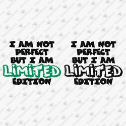 I Am Not Perfect But I Am Limited Edition T-shirt Graphic Cuttable SVG File