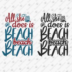 All She Does Is Beach Funny Sarcastic Vacation Quote SVG Cut File Shirt Sublimation PNG Design