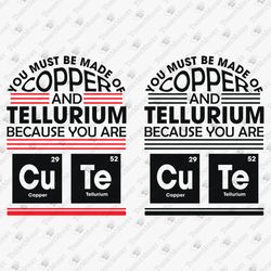 Made Of Copper And Tellurium Funny Chemistry Teacher Nerdy Love Cricut SVG Cut File T-Shirt Design