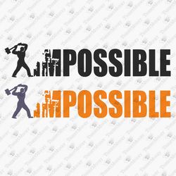 Nothing Is Impossible Motivational T-shirt Graphc SVG Cut File