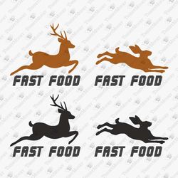 Fast Food Deer Elk Hunting Funny DIY Gift For Hunter Vinyl SVG Cut File T-Shirt Sublimation Design