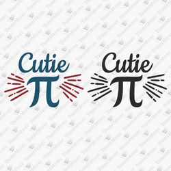 Cutie Pie Pi Day Math Pun DIY Teacher Shirt Vinyl Cricut SVG Cut File Sublimation Design