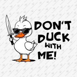 Don't Duck With Me Sarcstic Funny SVG Cut File & Sublimation T-shirt Graphic