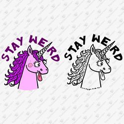 Stay Weird Funny Unicorn Quote SVG Cut File & Print File