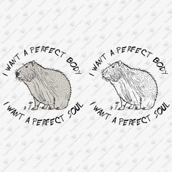 Funny Capybara Meme Perfect Body Perfect Soul SVG Cut And File Sublimation Graphic